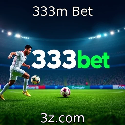 333m Bet Análise de Apostas: O Que Esperar dos Campeonatos de 2025