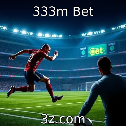 333m Bet Como as apostas esportivas estão moldando o futuro do entretenimento no Brasil